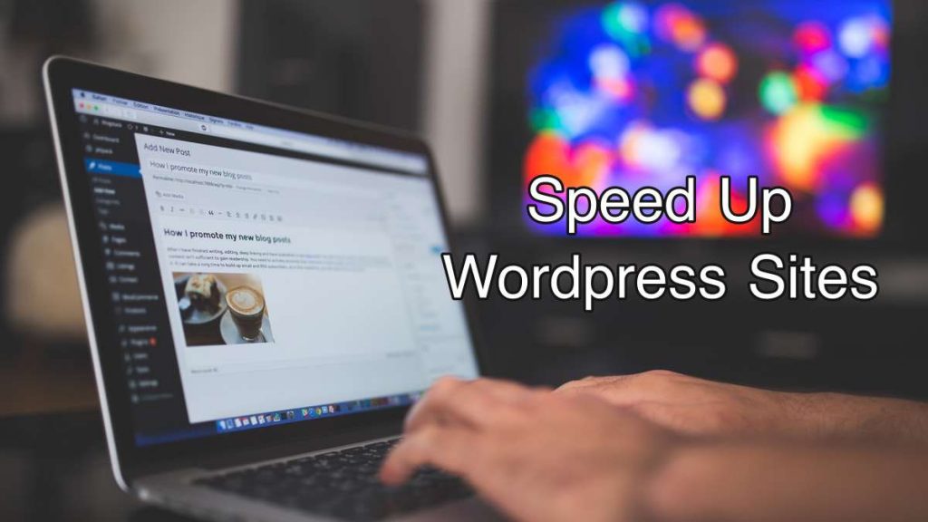 6 Ingenious Tips to Speed up Your WordPress Site