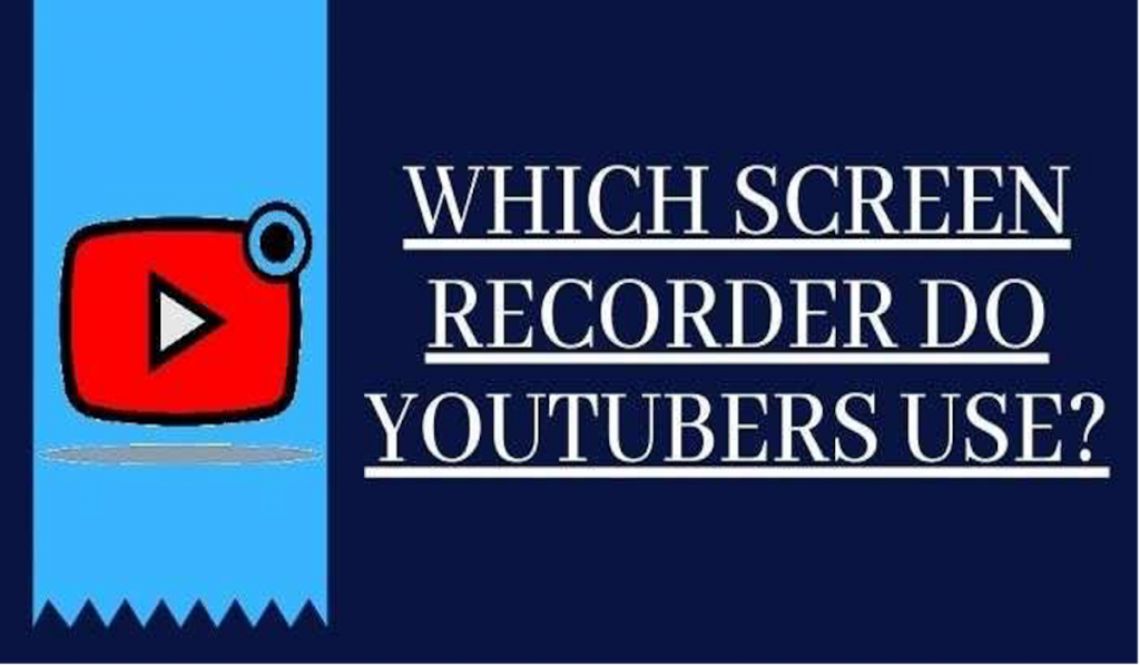 Which Screen Recorder Do YouTubers Use?Which Screen Recorder Do YouTubers Use?