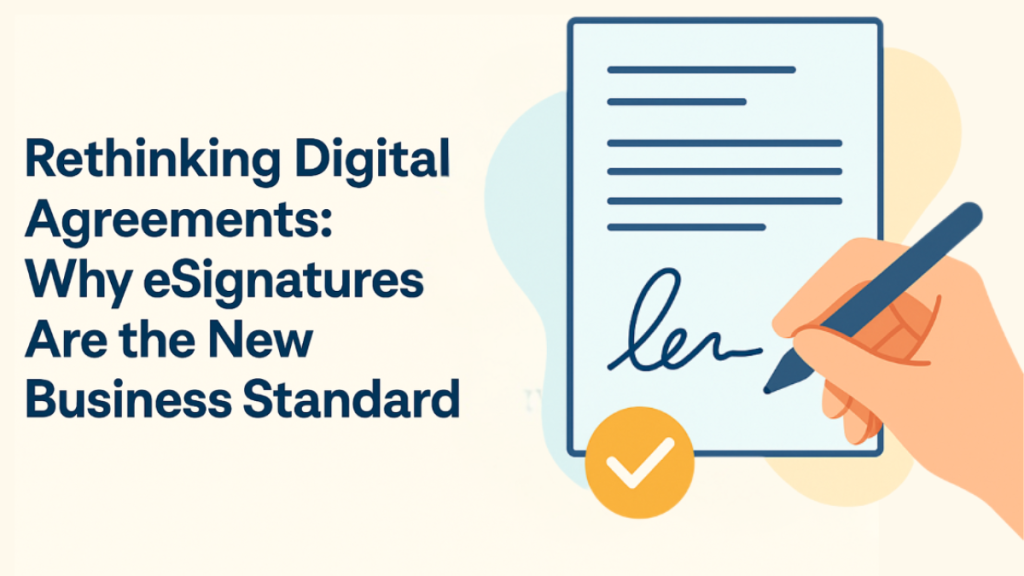 Rethinking Digital Agreements Why eSignatures Are the New Business Standard