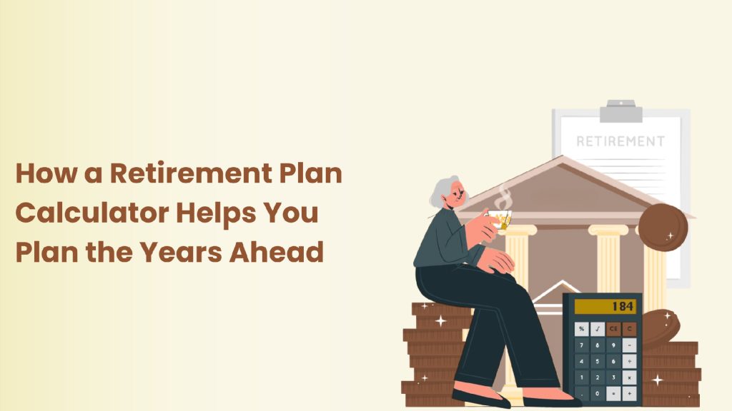 How a Retirement Plan Calculator Helps You Plan the Years Ahead Image 1 of How a Retirement Plan Calculator Helps You Plan the Years Ahead